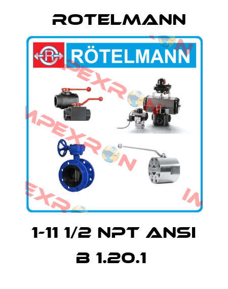  1-11 1/2 NPT ANSI B 1.20.1  Rotelmann