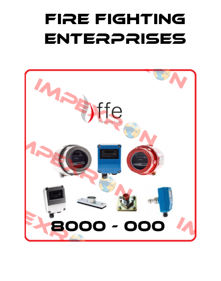8000 - 000  Fire Fighting Enterprises