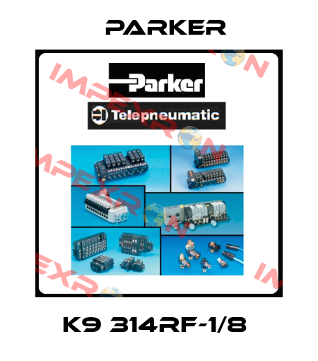 K9 314RF-1/8  Parker