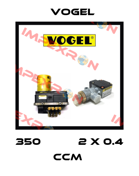 350           2 X 0.4 CCM  Vogel
