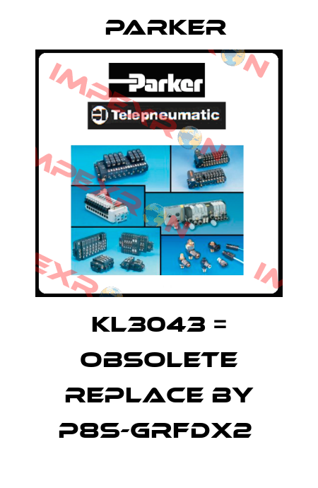 KL3043 = obsolete replace by P8S-GRFDX2  Parker