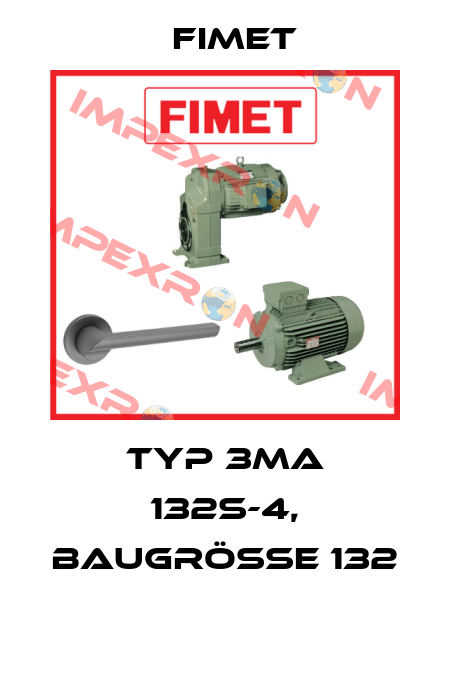 Typ 3MA 132S-4, Baugrösse 132  Fimet