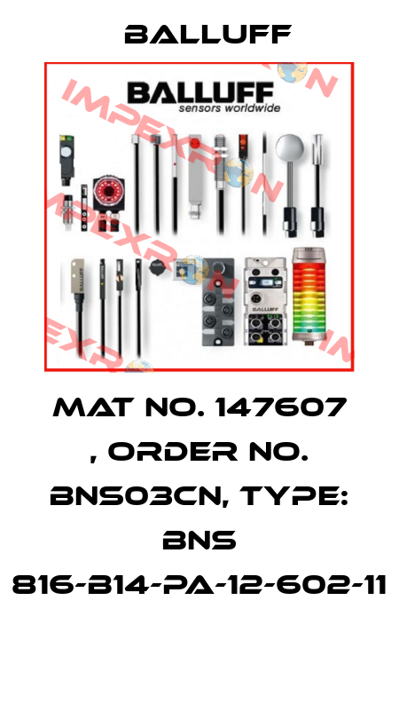 Mat No. 147607 , Order No. BNS03CN, Type: BNS 816-B14-PA-12-602-11  Balluff