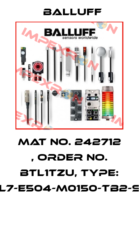 Mat No. 242712 , Order No. BTL1TZU, Type: BTL7-E504-M0150-TB2-S32  Balluff