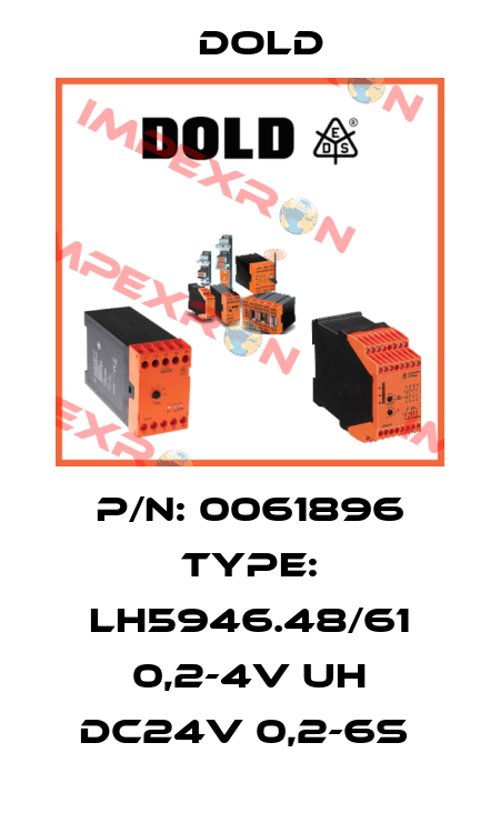 P/N: 0061896 Type: LH5946.48/61 0,2-4V UH DC24V 0,2-6S  Dold