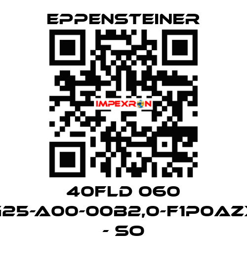 40FLD 060 G25-A00-00B2,0-F1P0AZX - SO Eppensteiner