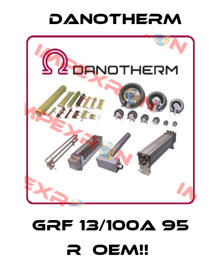 GRF 13/100A 95 R  OEM!!  Danotherm
