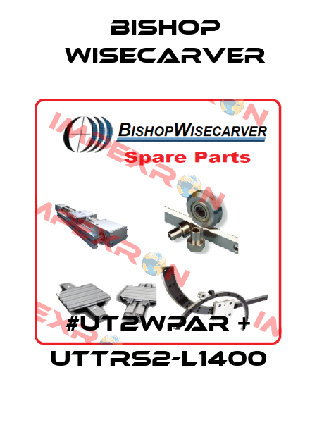 #UT2WPAR + UTTRS2-L1400 Bishop Wisecarver
