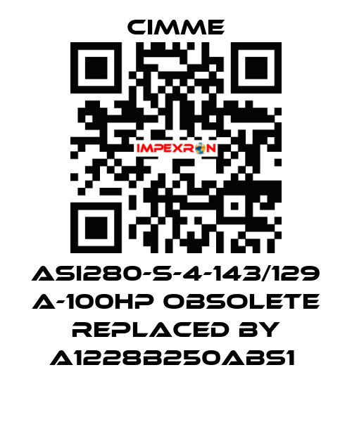 ASI280-S-4-143/129 A-100HP obsolete replaced by A1228B250ABS1  Cimme