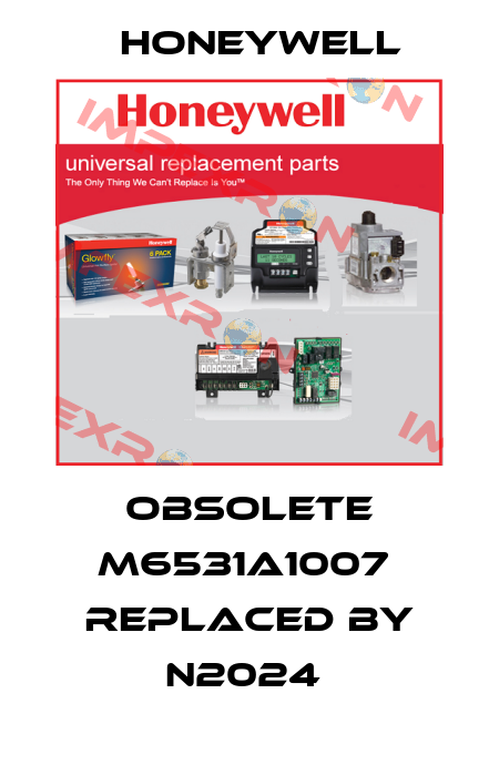 Obsolete M6531A1007  replaced by N2024  Honeywell