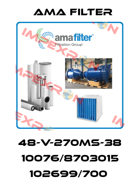 48-V-270MS-38 10076/8703015 102699/700  Ama Filter