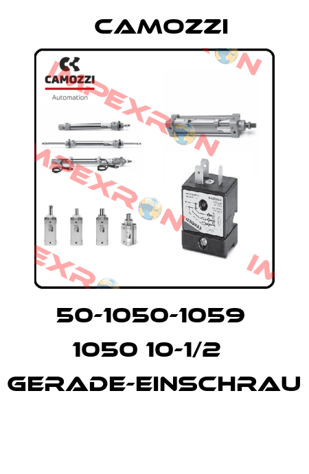 50-1050-1059  1050 10-1/2   GERADE-EINSCHRAU  Camozzi