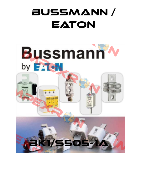 BK1/S505-1A  BUSSMANN / EATON