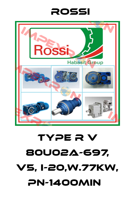 Type R V 80U02A-697, V5, i-20,w.77kW, Pn-1400min   Rossi
