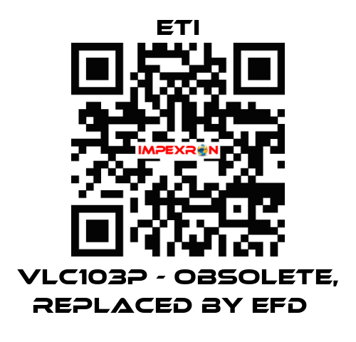 VLC103P - obsolete, replaced by EFD   Eti