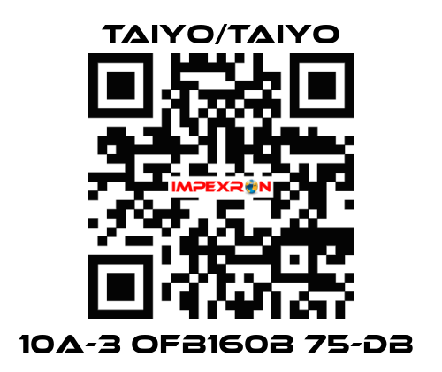 10A-3 OFB160B 75-DB  TAIYO/TAIYO