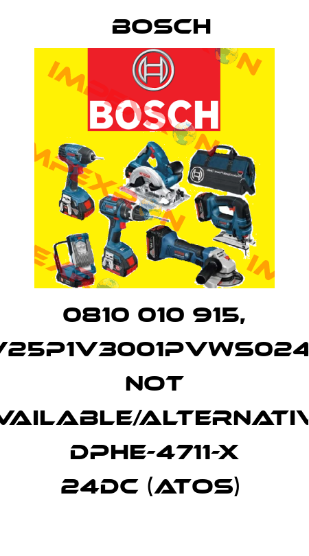 0810 010 915, 081WV25P1V3001PVWS024/0000 not available/alternative DPHE-4711-X 24DC (Atos)  Bosch