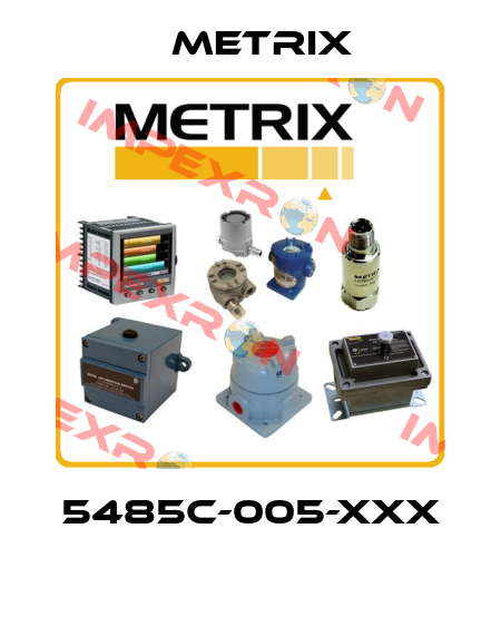 5485C-005-XXX  Metrix
