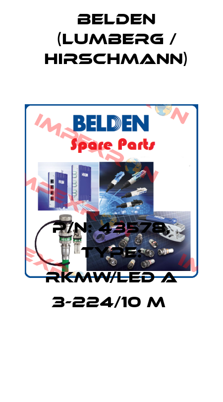 P/N: 43578, Type: RKMW/LED A 3-224/10 M  Belden (Lumberg / Hirschmann)
