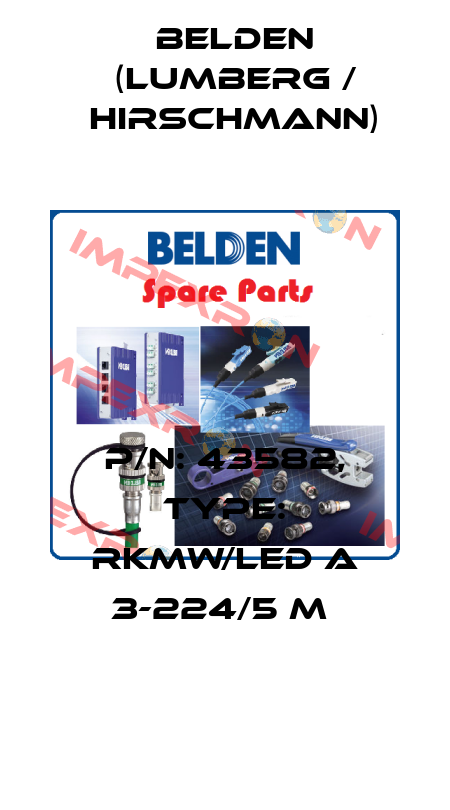 P/N: 43582, Type: RKMW/LED A 3-224/5 M  Belden (Lumberg / Hirschmann)