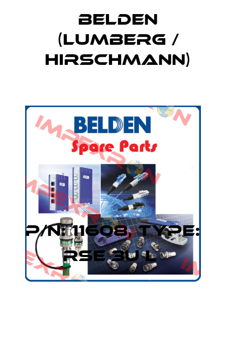 P/N: 11608, Type: RSE 3U L  Belden (Lumberg / Hirschmann)