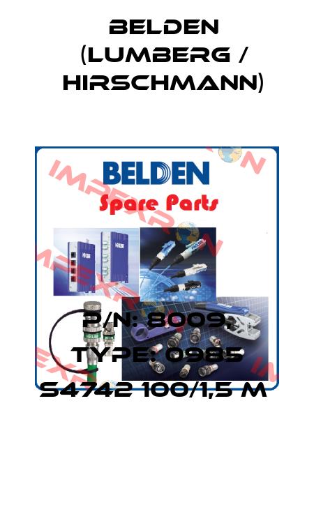 P/N: 8009, Type: 0985 S4742 100/1,5 M  Belden (Lumberg / Hirschmann)