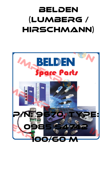 P/N: 9670, Type: 0985 S4742 100/60 M  Belden (Lumberg / Hirschmann)