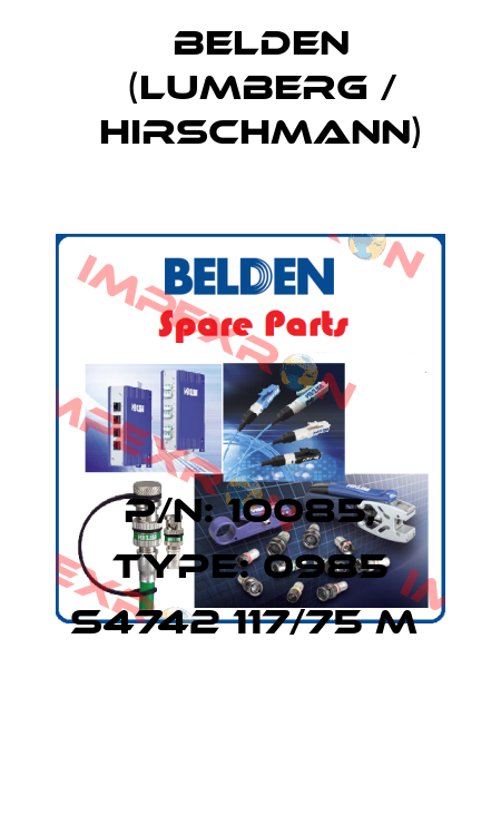 P/N: 10085, Type: 0985 S4742 117/75 M  Belden (Lumberg / Hirschmann)