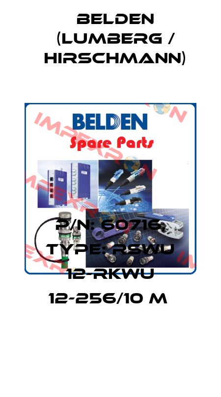 P/N: 60716, Type: RSWU 12-RKWU 12-256/10 M  Belden (Lumberg / Hirschmann)