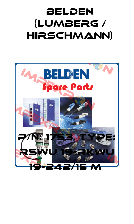 P/N: 1753, Type: RSWU 19-RKWU 19-242/15 M  Belden (Lumberg / Hirschmann)