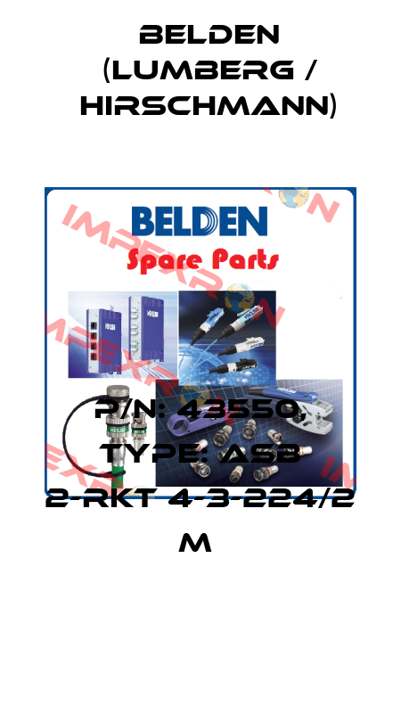 P/N: 43550, Type: ASB 2-RKT 4-3-224/2 M  Belden (Lumberg / Hirschmann)