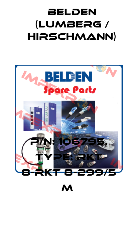 P/N: 106795, Type: RKT 8-RKT 8-299/5 M  Belden (Lumberg / Hirschmann)