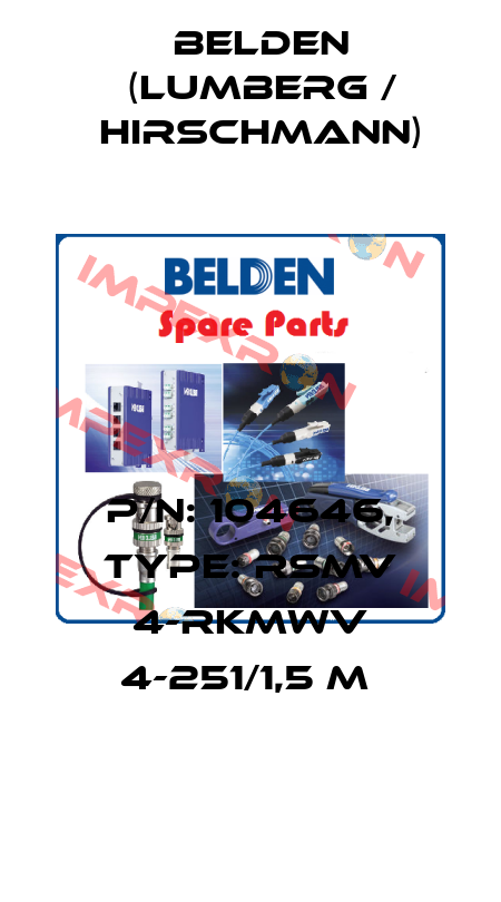 P/N: 104646, Type: RSMV 4-RKMWV 4-251/1,5 M  Belden (Lumberg / Hirschmann)