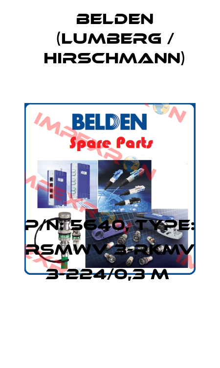 P/N: 5640, Type: RSMWV 3-RKMV 3-224/0,3 M  Belden (Lumberg / Hirschmann)