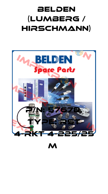 P/N: 57678, Type: RST 4-RKT 4-225/25 M  Belden (Lumberg / Hirschmann)
