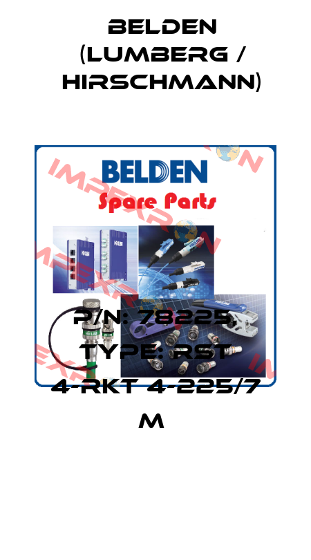 P/N: 78225, Type: RST 4-RKT 4-225/7 M  Belden (Lumberg / Hirschmann)