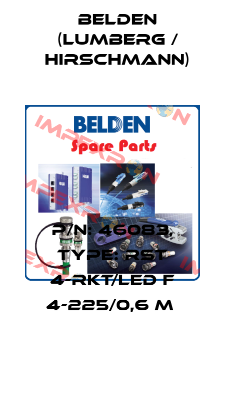 P/N: 46083, Type: RST 4-RKT/LED F 4-225/0,6 M  Belden (Lumberg / Hirschmann)