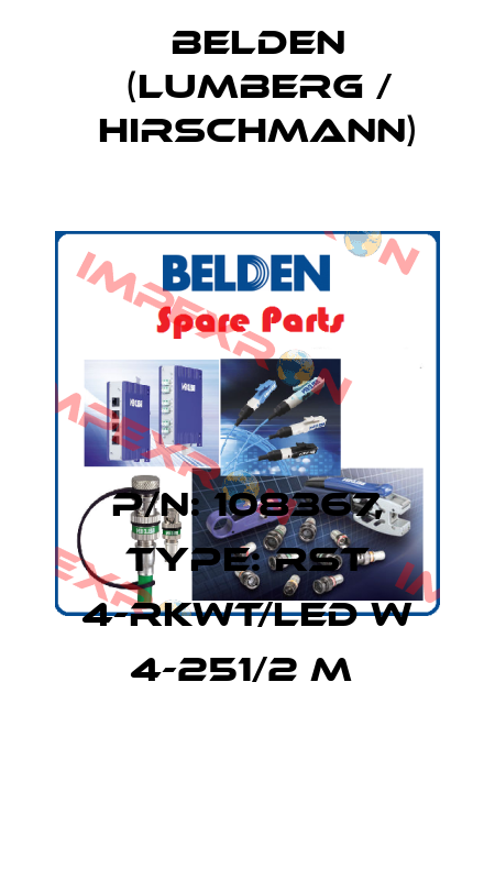 P/N: 108367, Type: RST 4-RKWT/LED W 4-251/2 M  Belden (Lumberg / Hirschmann)
