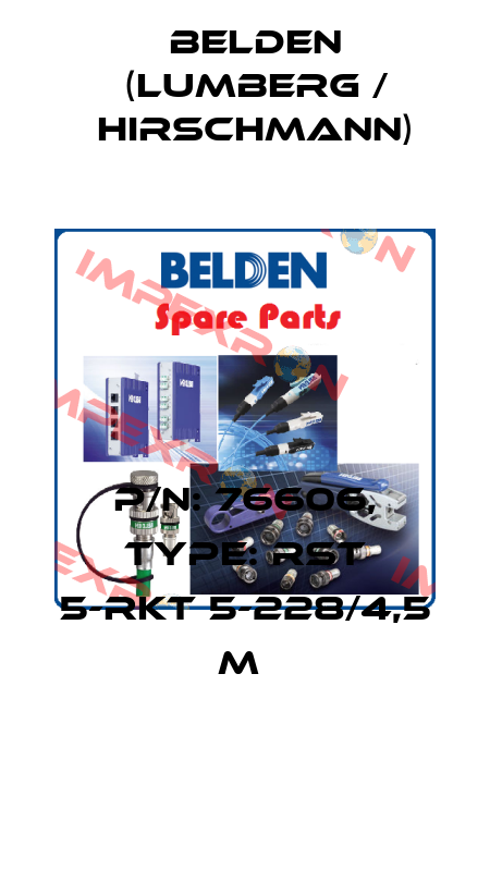 P/N: 76606, Type: RST 5-RKT 5-228/4,5 M  Belden (Lumberg / Hirschmann)