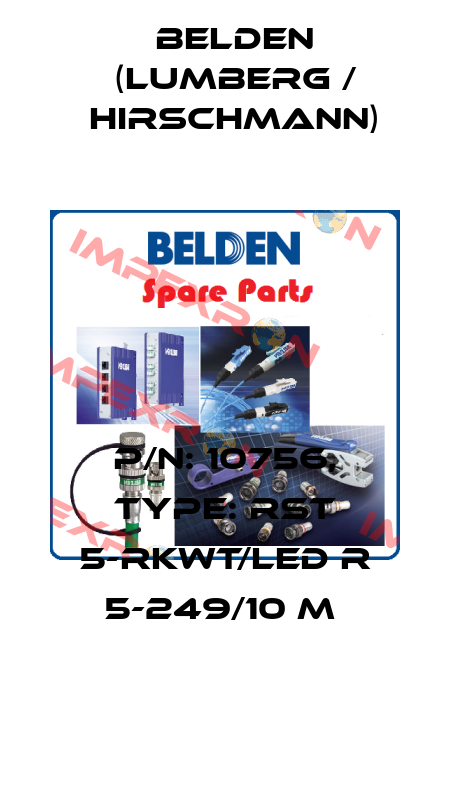 P/N: 10756, Type: RST 5-RKWT/LED R 5-249/10 M  Belden (Lumberg / Hirschmann)