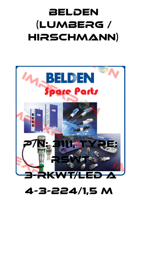 P/N: 3111, Type: RSWT 3-RKWT/LED A 4-3-224/1,5 M  Belden (Lumberg / Hirschmann)