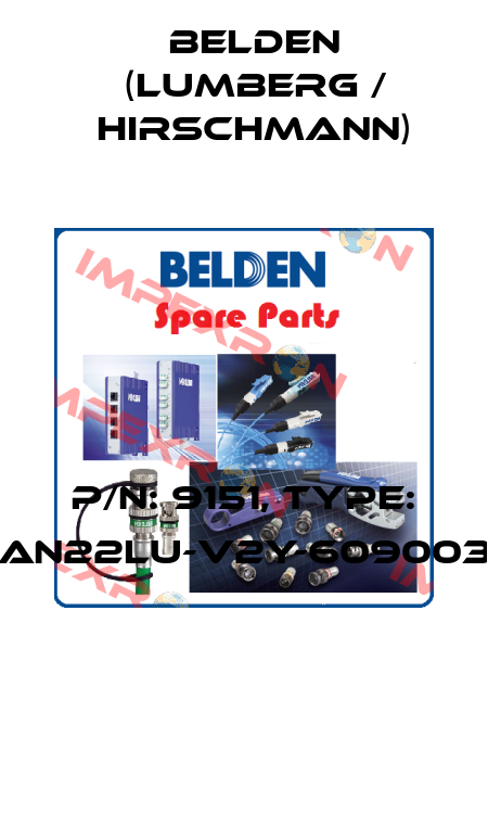 P/N: 9151, Type: GAN22LU-V2Y-6090030  Belden (Lumberg / Hirschmann)