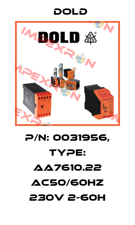 p/n: 0031956, Type: AA7610.22 AC50/60HZ 230V 2-60H Dold