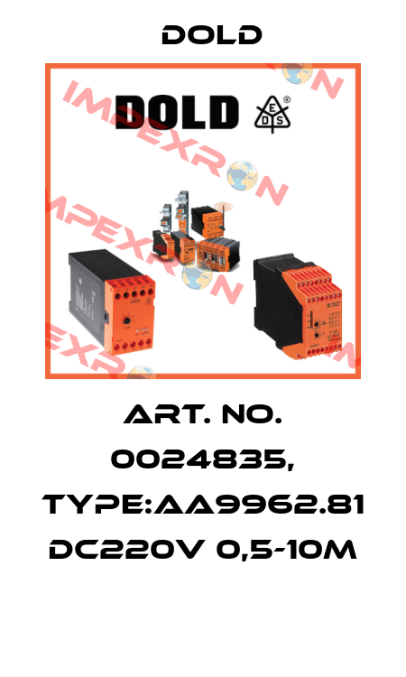 Art. No. 0024835, Type:AA9962.81 DC220V 0,5-10M  Dold