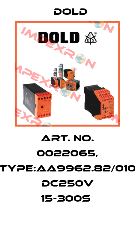 Art. No. 0022065, Type:AA9962.82/010 DC250V 15-300S  Dold