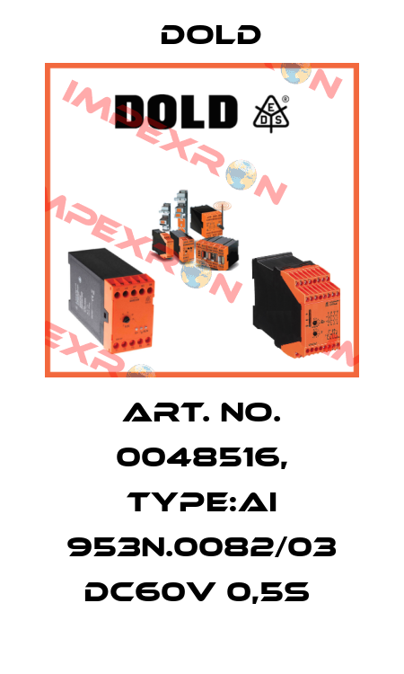 Art. No. 0048516, Type:AI 953N.0082/03 DC60V 0,5S  Dold