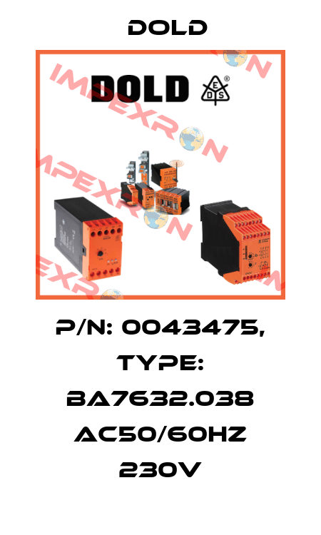 p/n: 0043475, Type: BA7632.038 AC50/60HZ 230V Dold