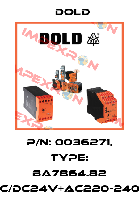 p/n: 0036271, Type: BA7864.82 AC/DC24V+AC220-240V Dold
