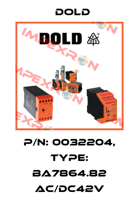 p/n: 0032204, Type: BA7864.82 AC/DC42V Dold