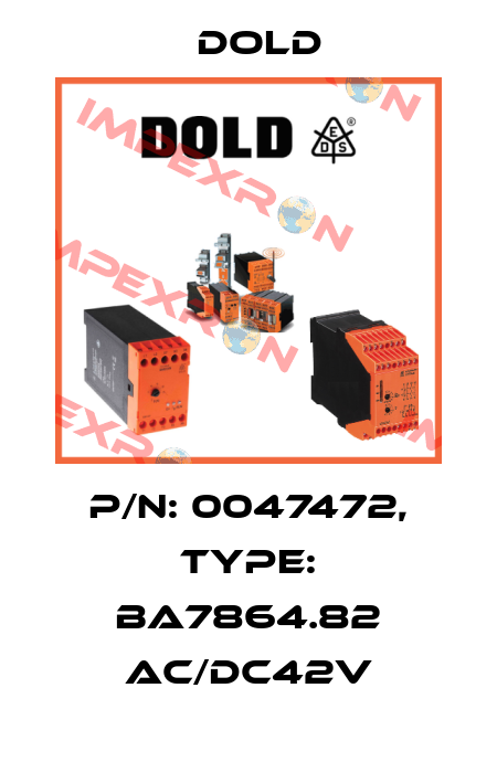 p/n: 0047472, Type: BA7864.82 AC/DC42V Dold